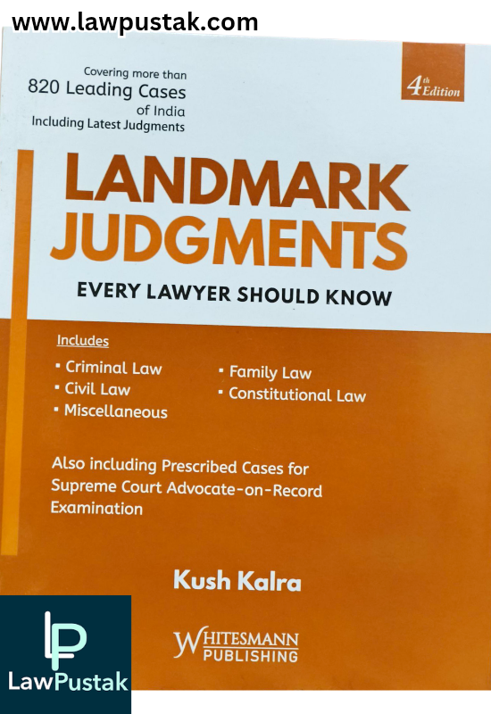 Landmark Judgments: Every Lawyer Should Know by Kush Kalra-4nd Edition, 2026-Whitesmann