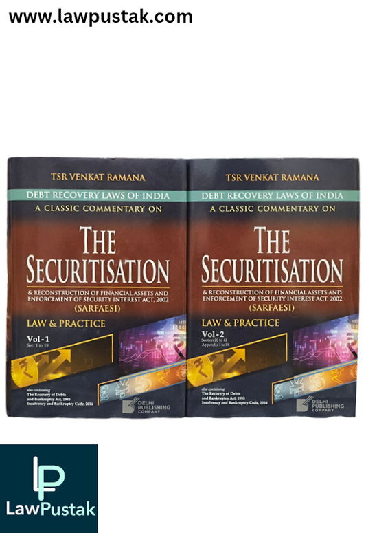 A Classic Commentary on The Securitisation & Reconstruction of Financial Assets and Enforcement of Securit Interest Act, 2002 (SARFAESI) Law & Practice By TSR Venkat Ramana (In 2Volumes) - Delhi Publishing Company