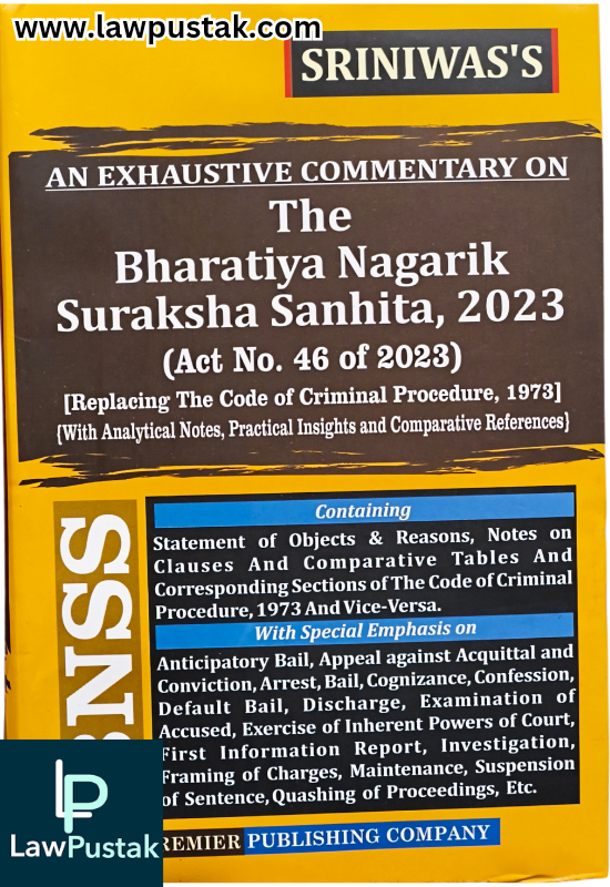 An Exhaustive Commentary on The Bharatiya Nagarik Suraksha Sanhia, 2023 (Act No. 46 of 2023) By Sriniwas - Premier Publishing Company