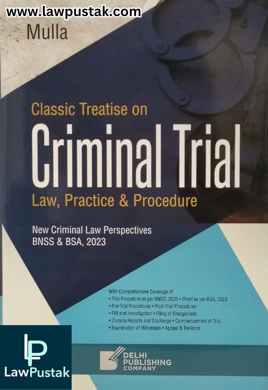 Classis Treatise on Criminal Trial Law, Practice & Procedure (New Criminal Law Perspectives BNSS & BSA, 2023) by Mulla | Delhi Publishing Company