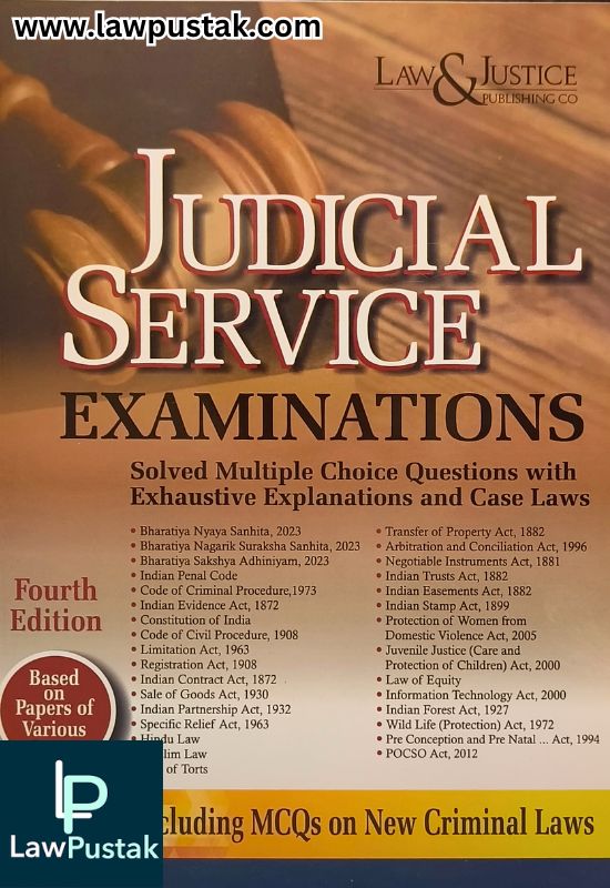 Judicial Service Examinations (Solved Multiple Choice Questions with Exhaustive Explanations and Case Laws) 4th Edition 2024-Law & Justice Publishing Co.