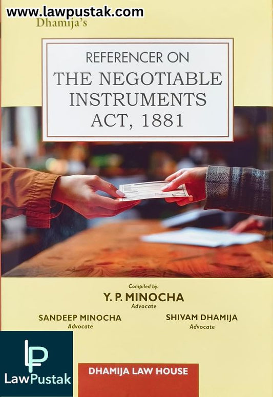 Dhamija's Referencer on The Negotiable Instruments Act, 1881 -Edition 2025 by Y.P. Minocha, Sandeep Minocha and Shivam Dhamija | Dhamija Law House