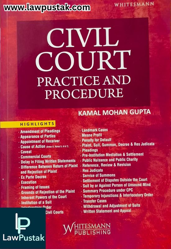 Civil Court Practice and Procedure - 2nd Edition 2025 by Kamal Mohan Gupta | Whitesmann Publishing