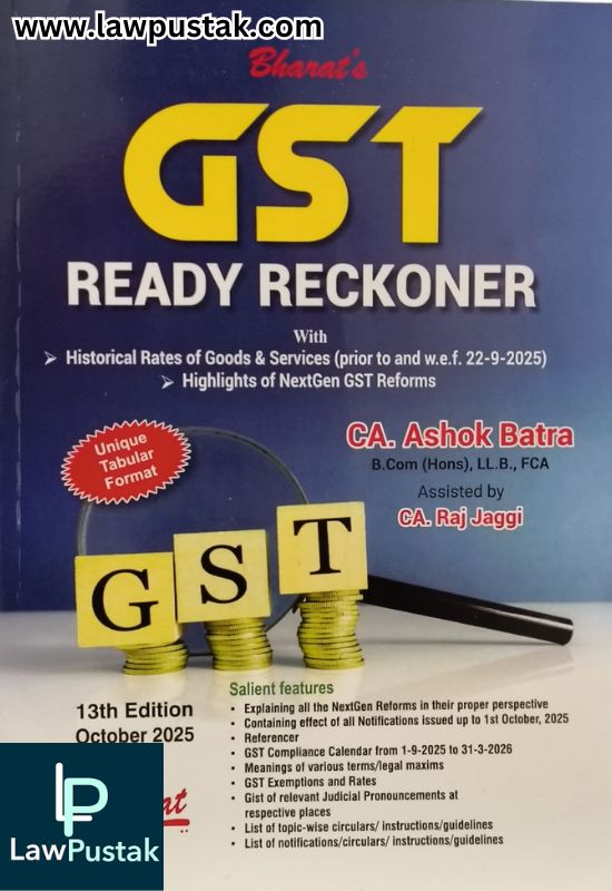 GST Ready Reckoner by CA. Ashok Batra - 13th Edition October 2025 - Bharat Law House Pvt. Ltd.