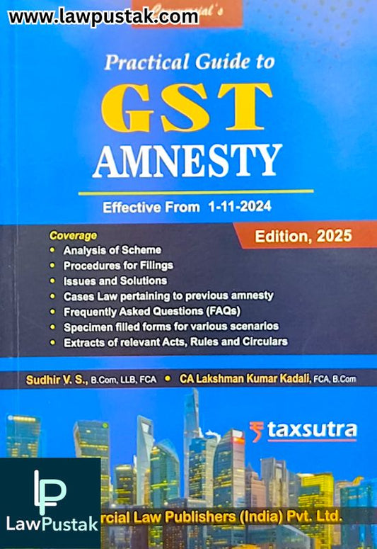 Practical Guide To GST Amnesty (Effective From 1-11-2024) | Edition 2025 | Commercial Law Publishers (India) Pvt. Ltd.