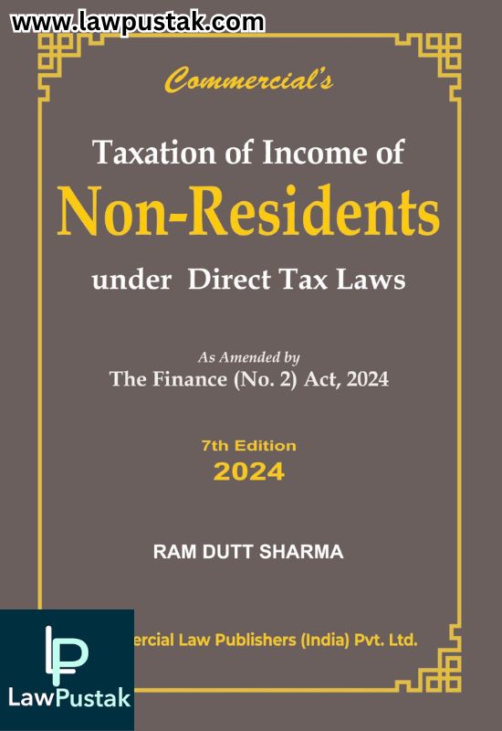 Taxation Of Income Of Non Residents Indian Under Direct Tax Laws As Amended By The Finance (No. 2) Act, 2024 | 7th Edition 2024 | Commercial Law Publishers (India) Pvt. Ltd.