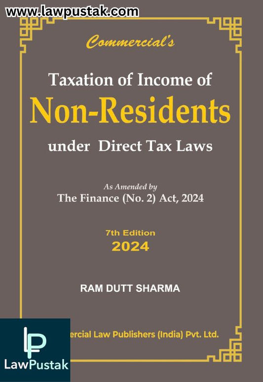 Taxation Of Income Of Non Residents Indian Under Direct Tax Laws As Amended By The Finance (No. 2) Act, 2024 | 7th Edition 2024 | Commercial Law Publishers (India) Pvt. Ltd.