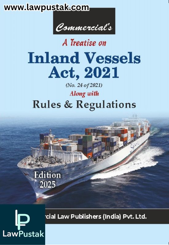 A Treatise on Inland Vessels Act, 2021 Alongwith Rules & Regulations - Edition 2025 - Commercial Law Publishers
