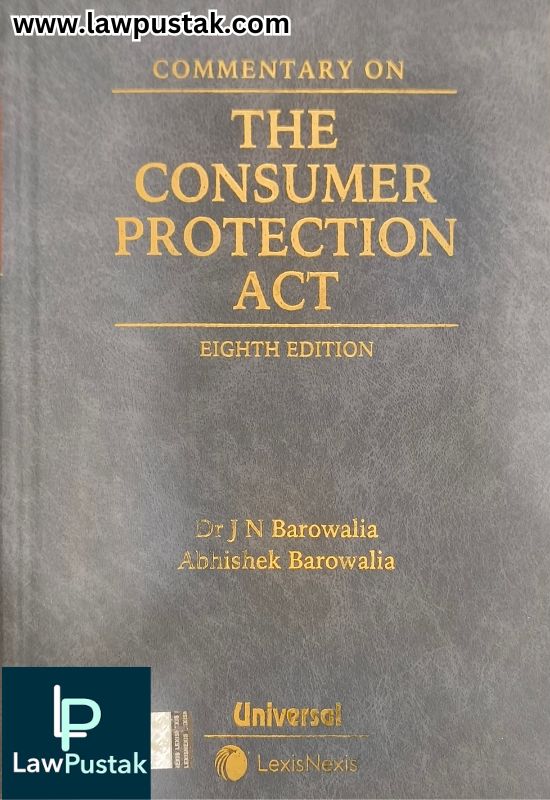 Commentary on the Consumer Protection Act By Dr J N Barowalia & Abhishek Barowalia - 8th Edition 2024 - LexisNexis