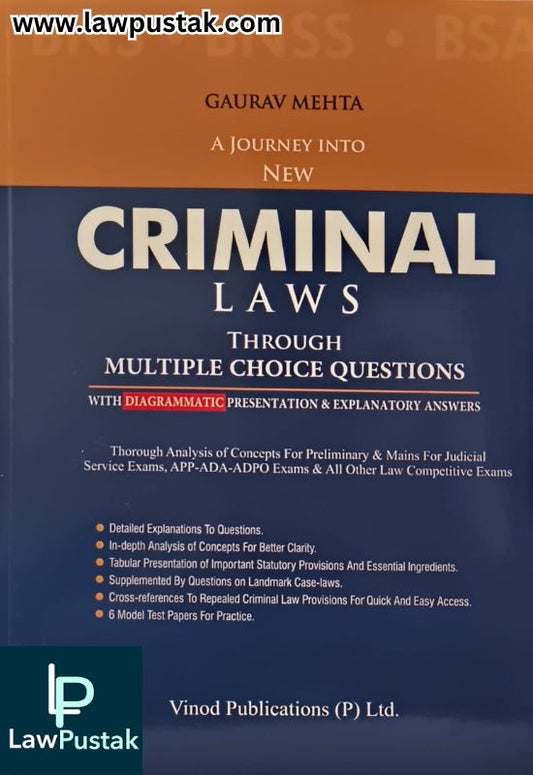 A Journey Into New Criminal Laws - Through Multiple Choice Questions with Diagrammatic Presentation & Explanatory Answers by Gaurav Mehta | Vinod Publications (P) Ltd.