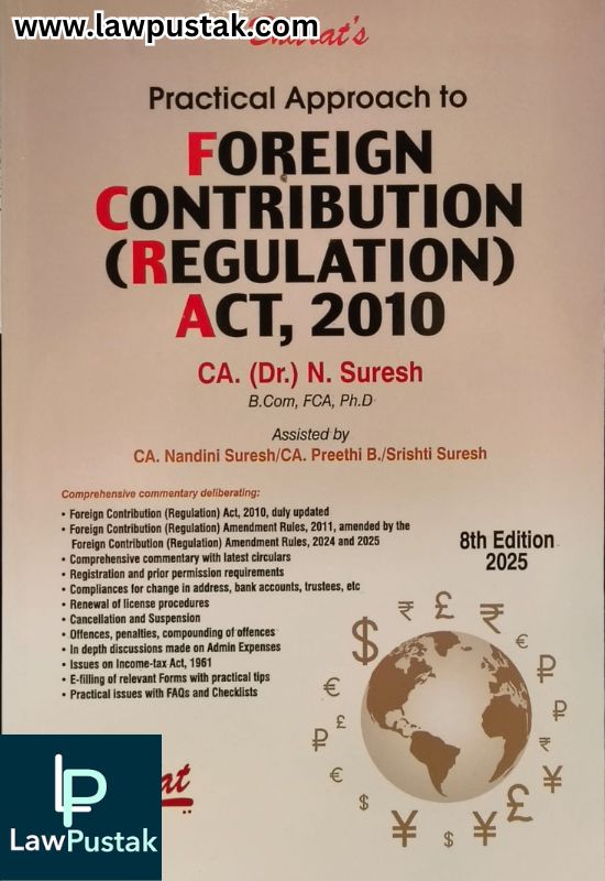 Practical Approach to Foreign Contribution (Regulation) Act, 2010 by CA. (Dr.) N. Suresh - 8th Edition 2025 - Bharat Law House Pvt. Ltd.