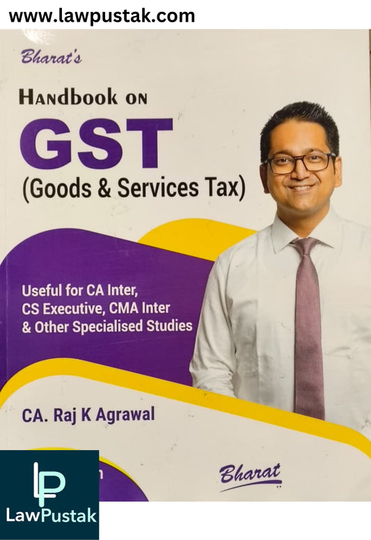 Handbook on GST (Goods & Services Tax) by CA. Raj K Agrawal - 11th Edition 2025 | Bharat Law House Pvt. Ltd.