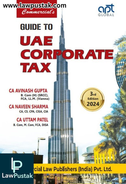 Guide To UAE Corporate Tax By CA Avinash Gupta, CA Naveen Sharma & CA Uttam Patel | 3rd Edition 2024 | Commercial Law Publishers (India) Pvt. Ltd.