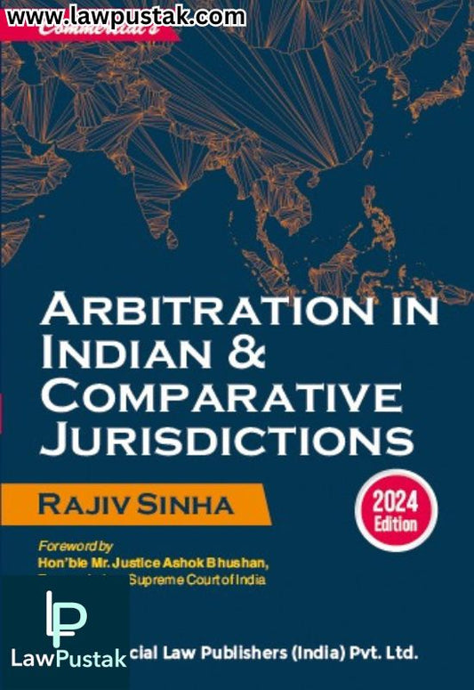 Arbitration in Indian & Comparative Jurisdictions by Rajiv Sinha-Edition 2024-Commercial's