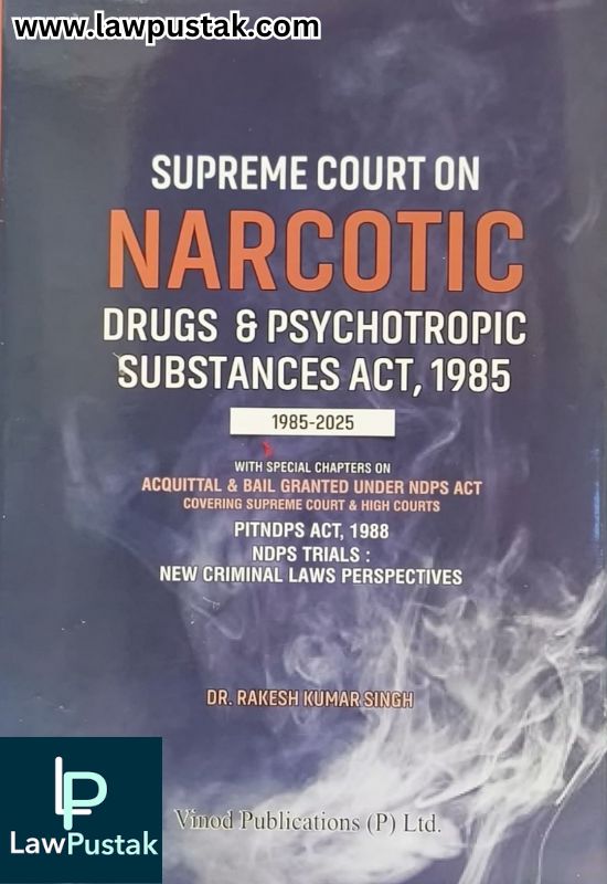 Supreme Court on Narcotic Drugs & Psychotropic Substances Act, 1985 (1985-2025) By Dr. Rakesh Kumar Singh - Vinod Publication