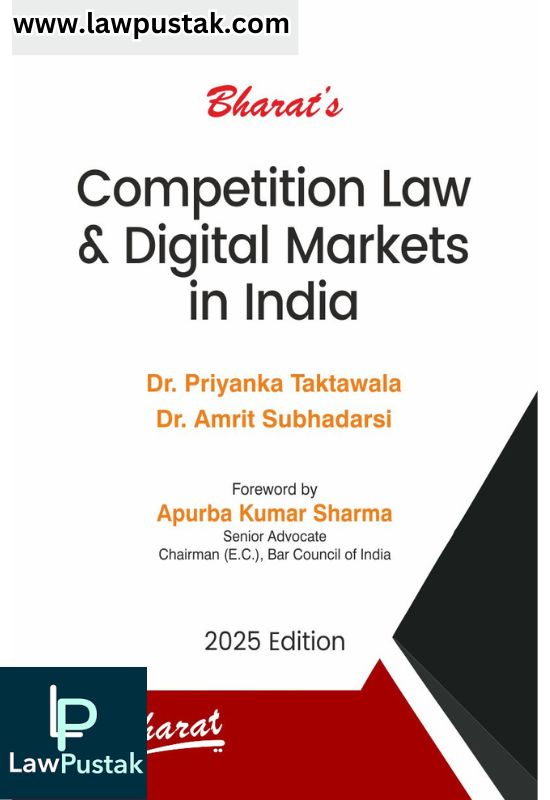 Competition Law & Digital Markets in India by Dr. PRIYANKA TAKTAWALA & Dr. AMRIT SUBHADARSI- 1st Edition 2025 - Bharat law House