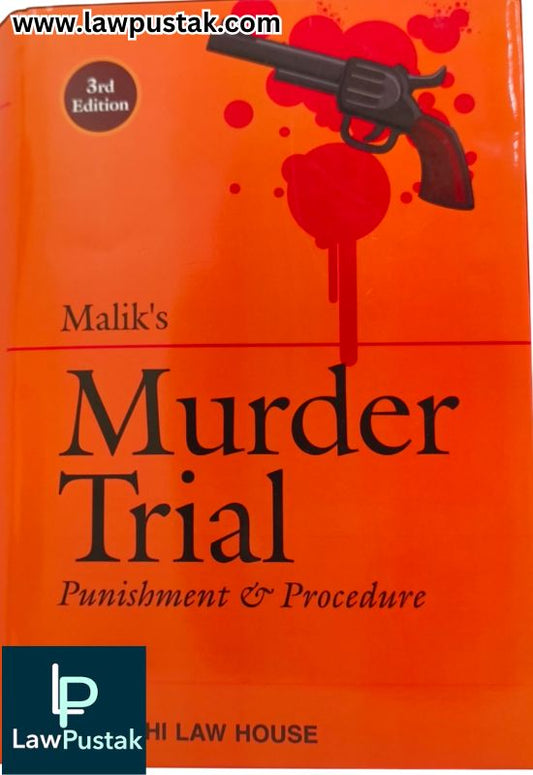 Murder Trial – Punishment & Procedure by Malik – 3rd Edition Reprint 2025-Delhi Law House