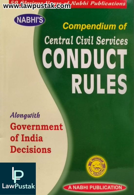 Compendium of Central Civil Services Conduct Rules - Alongwith Government of India Decisions | A Nabhi Pulblication