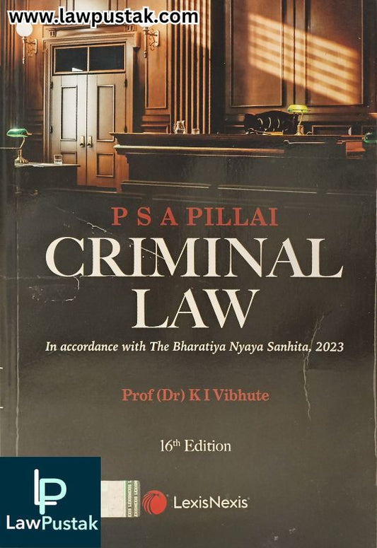 Criminal Law by P S A Pillai, by K I Vibhute - 16th Edition, 2025 - LexisNexis