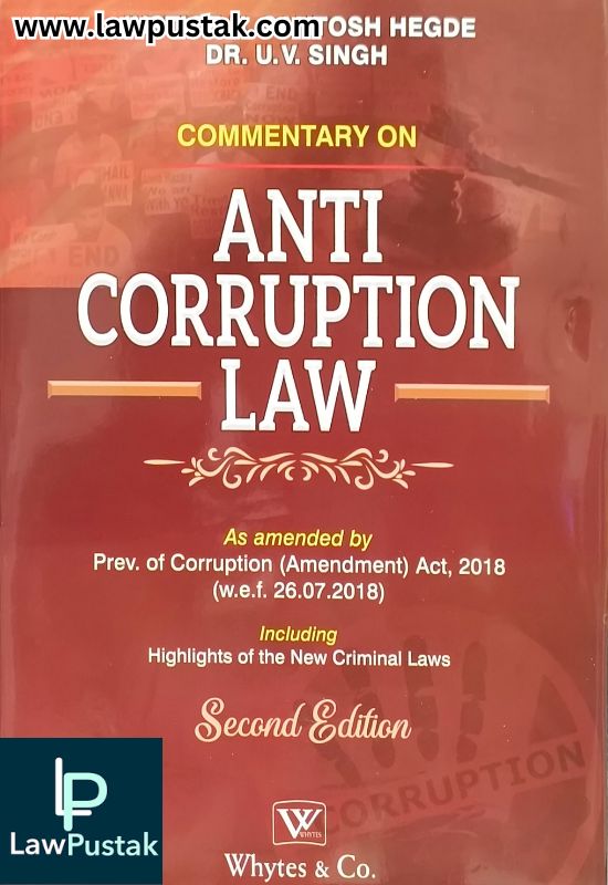 Commentary on Anti Corruption Law By Justice N. Santosh Hegde & Dr. U.V. Singh - 2nd Edition 2025 - Whytes & Co.