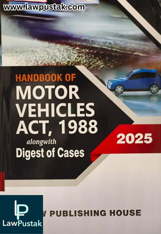 Handbook of Motor Vehicles Act, 1988 - Alongwith Digest of Cases - Edition 2025 | Law Publishing House