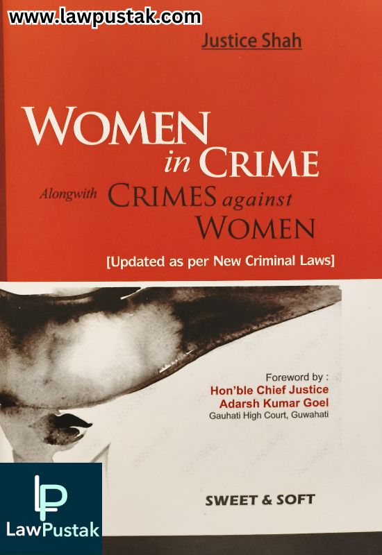 Women in Crime - Alongwith Crimes against Women (Updated as Per New Criminal Laws) by Justice Shah | Sweet & Soft