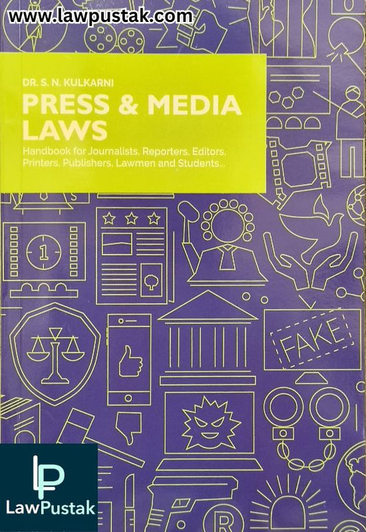 Press and Media Laws (Handbook for Journalists, Reporters, Editors, Printers, Publishers, Lawmen and Students.. by Dr. S.N. Kulkarni | Asia Law House