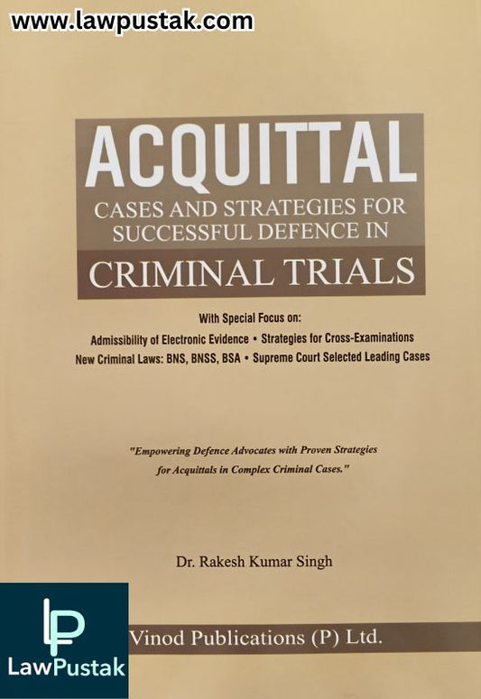 Acquittal Cases and Strategies for successful defence in Criminal Trials | Edition 2025 | Dr. Rakesh Kumar Singh | Vinod Publications Pvt. Ltd
