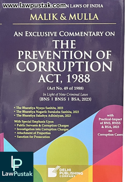 Malik & Mulla's An Exclusive Commentary on The Prevention of Corruption Act, 1988: (Act No. 49 of 1988) in Light of New Criminal Laws - Edition 2026 | Delhi Publishing Company