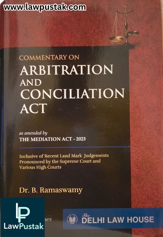 Commentary on the Arbitration and Conciliation Act by Dr. B Ramaswamy (In 2 Volumes) Latest 2024 Edition - Delhi Law House