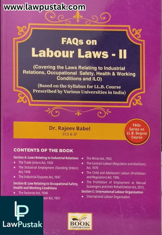 FAQs on Labour Laws - 2 (Covering the Laws Relating to Industrial Relations, Occupational Safety, Health & Working Conditions and ILO) by Dr. Rajeev Babel - B.C. Publications