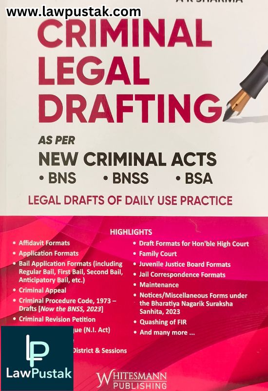 Criminal Legal Drafting as per New Criminal Acts BNS, BNSS, BSA By A K SHARMA Latest Edition 2025 | Whitesmann Publishing