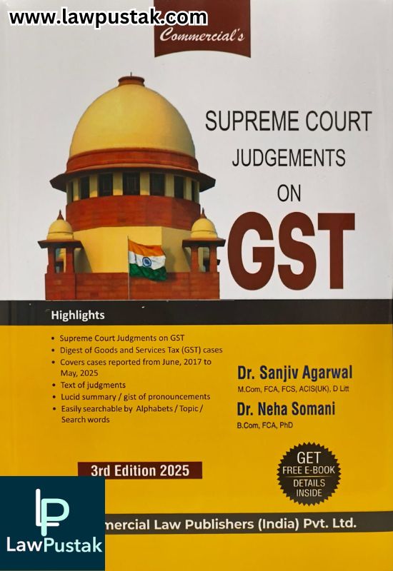 Supreme Court Judgements on GST By Dr. Sanjiv Agarwal & CA (Dr.) Neha Somani - 3rd Edition 2025 - Commercial Law Publishers (india) Pvt. Ltd.