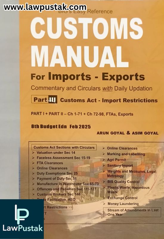 BIG's Easy Reference CUSTOMS MANUAL For Imports - Exports part-III By Aurn Goyal & Asim Goyal - 8th Budget Edition February 2025