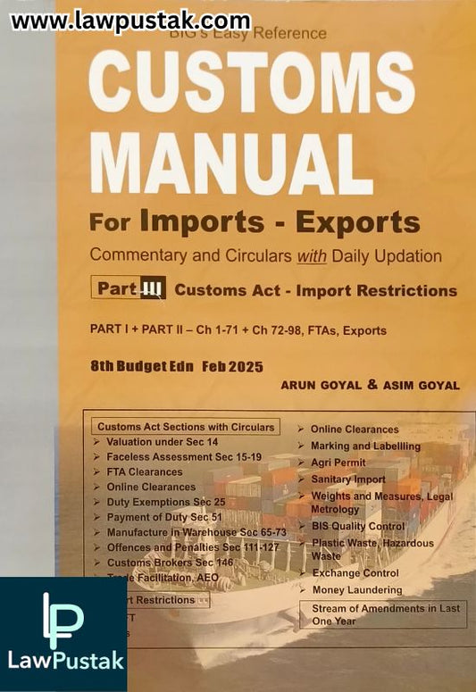 BIG's Easy Reference CUSTOMS MANUAL For Imports - Exports part-III By Aurn Goyal & Asim Goyal - 8th Budget Edition February 2025