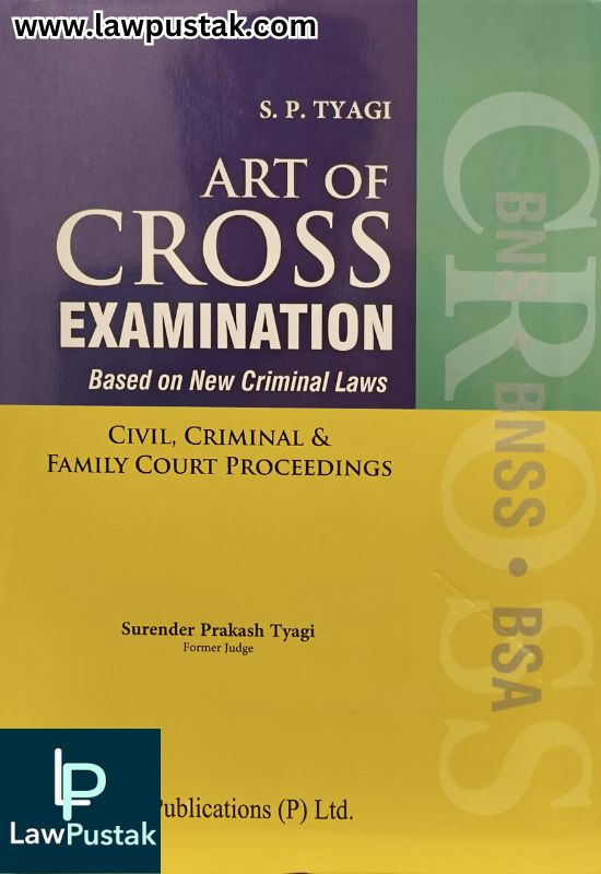 Art of Cross Examination Based on New Criminal Laws - Civil, Criminal and Family Court Proceedings by S.P. Tyagi | Vinod Publishings (P) Pvt.