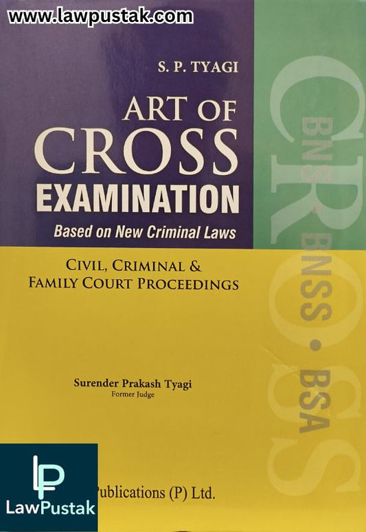 Art of Cross Examination Based on New Criminal Laws - Civil, Criminal and Family Court Proceedings by S.P. Tyagi | Vinod Publishings (P) Pvt.