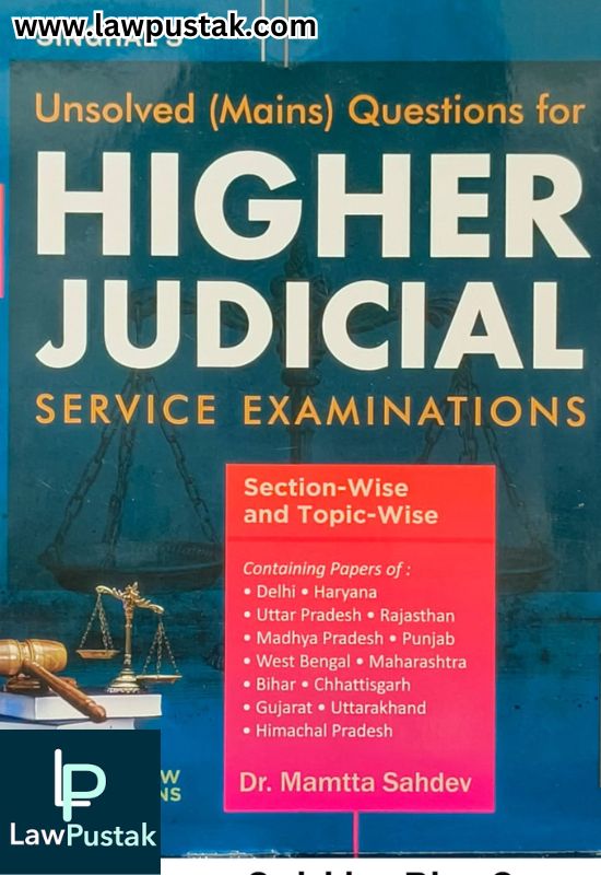Unsolved (Mains) Questions for Higher Judicial Service Examination By Dr. Mamtta Sahdev - Edition 2025 - Singhal Law Publication