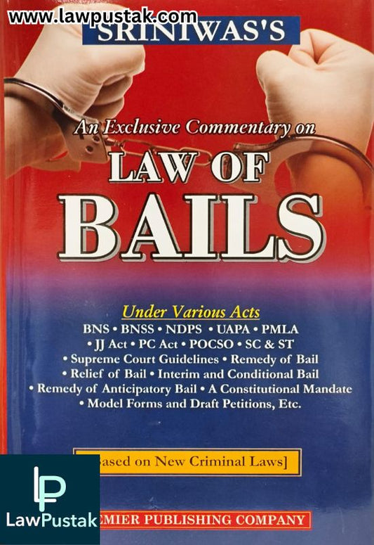 An Exclusive Commentary on Law of Bails (Based on New Criminal Laws) by Sriniwas | Premier Publishing Company