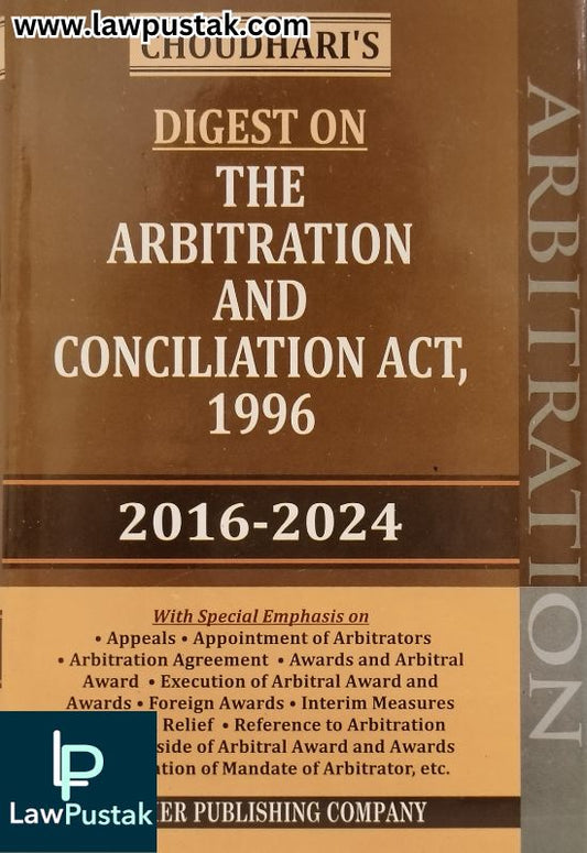 Choudhari's Digest on The Arbitration and Conciliation Act, 1996 (2016-2024) | Premier Publishing Company