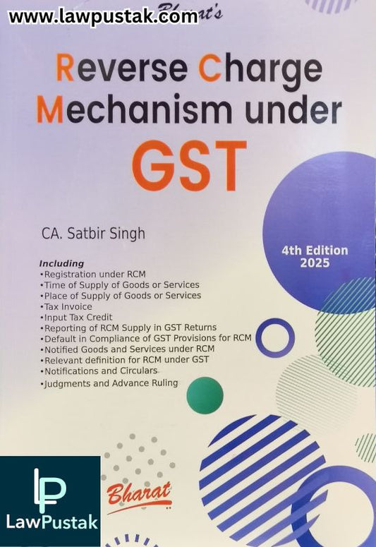 Reverse Charge Mechanism Under GST by CA. Satbir Singh - 4th Edition 2025 | Bharat Law House Pvt. Ltd.