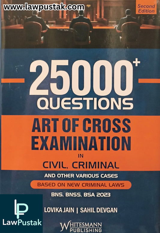 25000+ Questions Art of Cross Examination in Civil Criminal and Other Various Cases Under New Criminal law By Lovika Jain & Sahil Devgan | 2nd Edition 2026 | Whitesmann Publishing