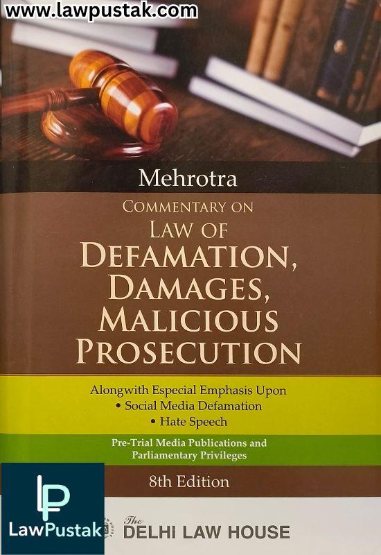 Commentary on Law of Defamation, Damages, Malicious Prosecution by Mehrotra - 8th Edition 2024 - Delhi Law House