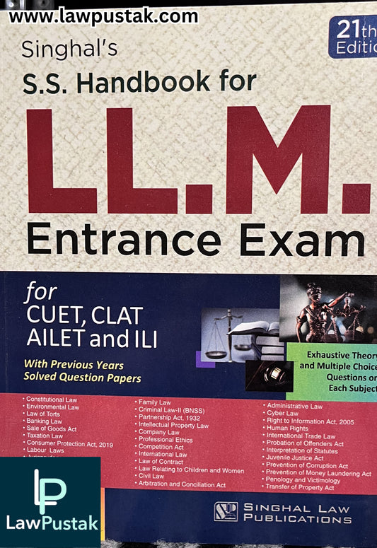 S.S. Handbook for LL.M. Entrance Exam for CUET, CLAT AILET and ILI: With Previous Years Solved Question Papers - 21th Edition 2025-26 | Singhal Law Publications