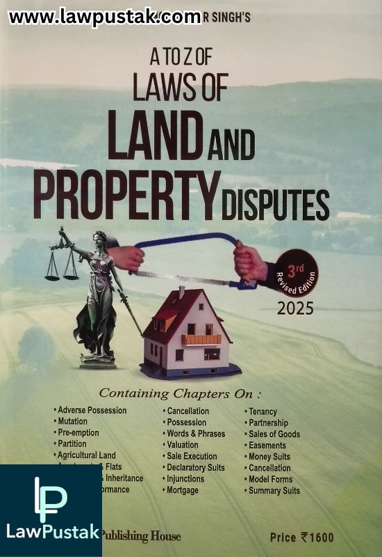 A to Z of Laws of Land and Property Disputes By Dr. Pramod Kumar Singh - 3rd Edition 2025 - Capital Publishing House