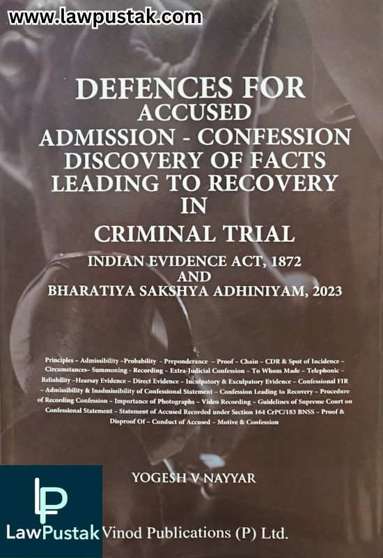 Defences for Accused: Admission-Confession & Discovery of Facts Leading to Recovery in Criminal Trial by Yogesh V Nayyar | Vinod Publications (P) Ltd.