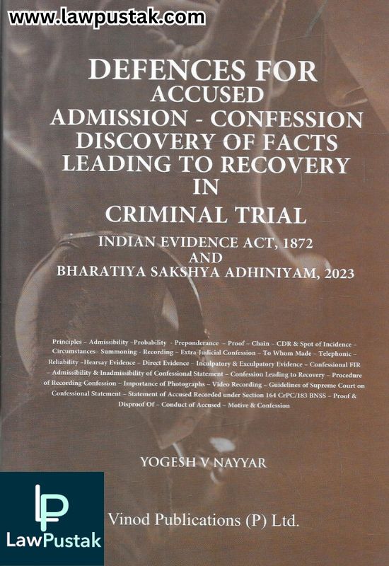 Defences for Accused: Admission-Confession & Discovery of Facts Leading to Recovery in Criminal Trial by Yogesh V Nayyar | Vinod Publications (P) Ltd.