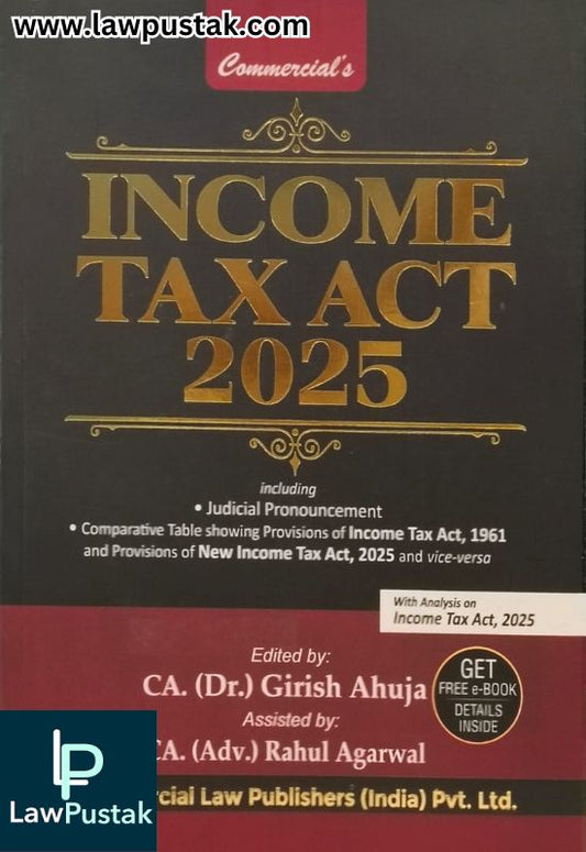 Income Tax Act 2025 - Including Judicial Pronouncement, Comparative Table Showing Provisions of Income Tax Act, 1961 and Provisions of New Income Tax Act, 2025 by Dr. Girish Ahuja and Dr. Ravi Gupta | Commercial Law Publishers (India) Pvt. Ltd.