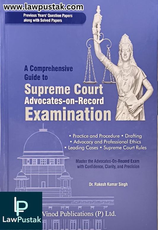 A Comperhensive Guide to Supreme Court Advocates-on-Record Examination by Dr. Rakesh Kumar Singh | Vinod Publications (P) Ltd.