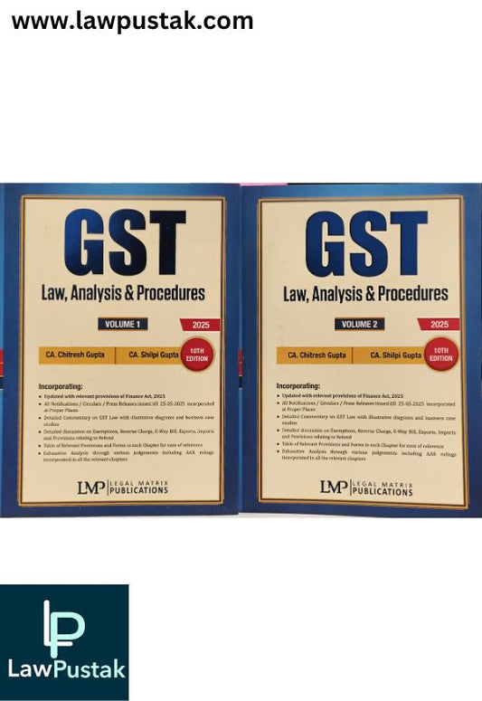 GST Law, Analysis and Procedures (Set of 2 Volumes) by CA. Chitresh Gupta and CA. Shilpi Gupta - 10th Edition 2025 | Legal Matrix Publications